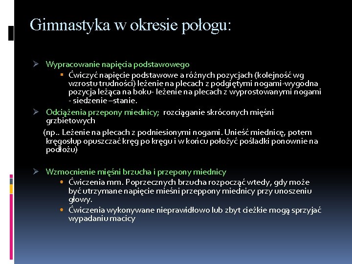 Gimnastyka w okresie połogu: Ø Wypracowanie napięcia podstawowego Ćwiczyć napięcie podstawowe a różnych pozycjach