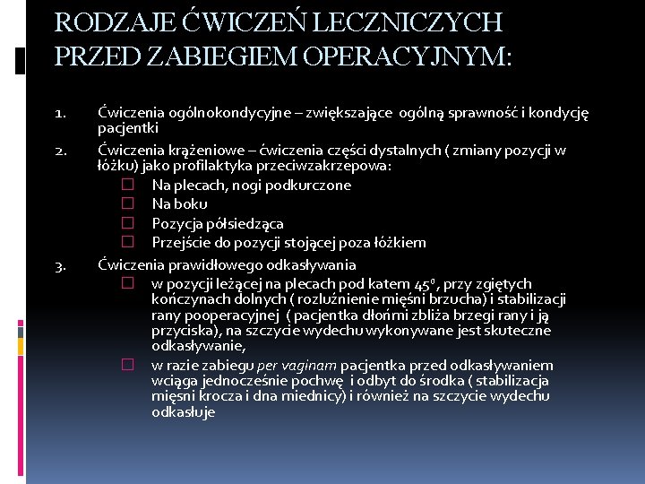 RODZAJE ĆWICZEŃ LECZNICZYCH PRZED ZABIEGIEM OPERACYJNYM: 1. 2. 3. Ćwiczenia ogólnokondycyjne – zwiększające ogólną