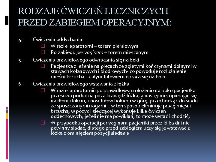 RODZAJE ĆWICZEŃ LECZNICZYCH PRZED ZABIEGIEM OPERACYJNYM: 4. 5. 6. Ćwiczenia oddychania � W razie