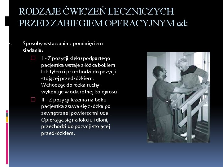 RODZAJE ĆWICZEŃ LECZNICZYCH PRZED ZABIEGIEM OPERACYJNYM cd: 7. Sposoby wstawania z pominięciem siadania: �