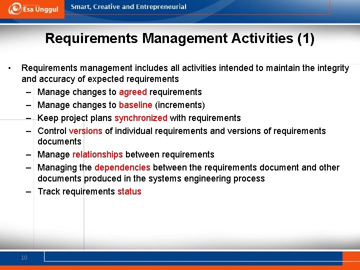 Requirements Management Activities (1) • Requirements management includes all activities intended to maintain the