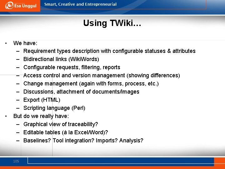 Using TWiki… • • We have: – Requirement types description with configurable statuses &