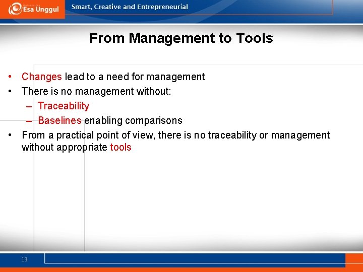 From Management to Tools • Changes lead to a need for management • There