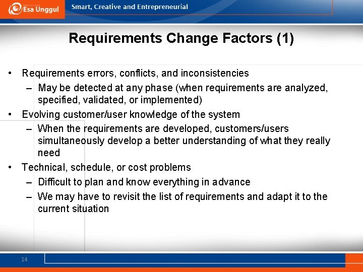 Requirements Change Factors (1) • Requirements errors, conflicts, and inconsistencies – May be detected