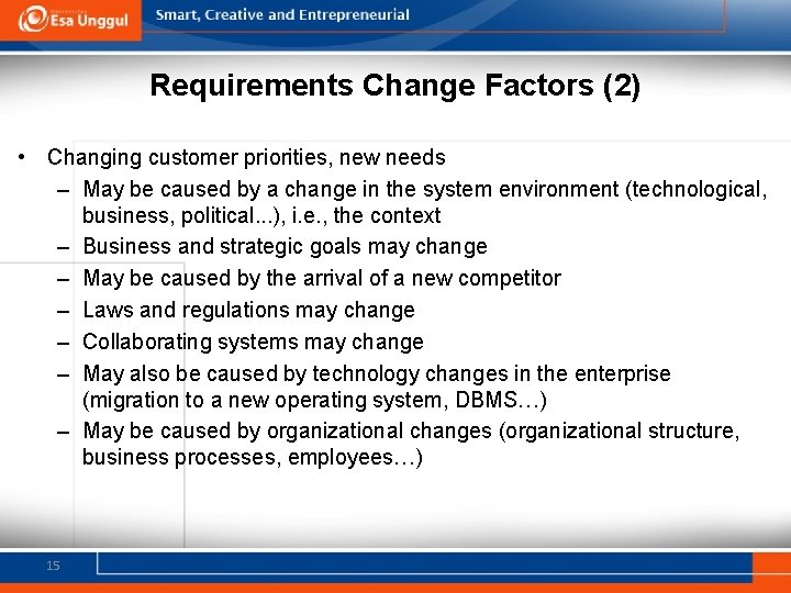 Requirements Change Factors (2) • Changing customer priorities, new needs – May be caused