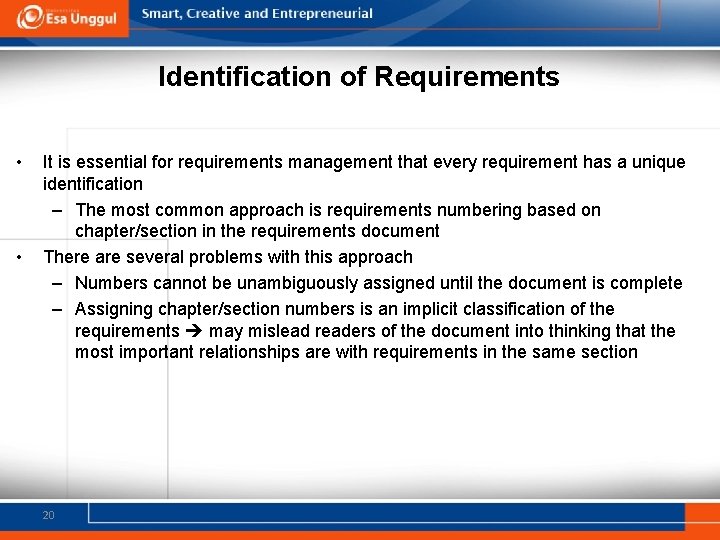 Identification of Requirements • • It is essential for requirements management that every requirement