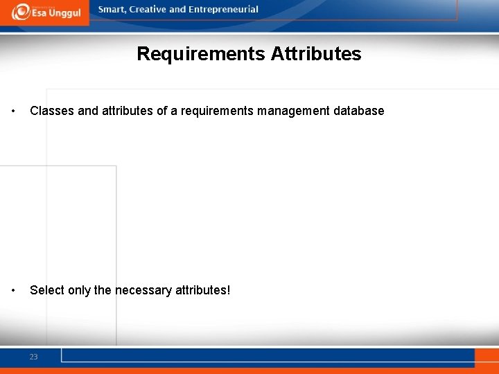 Requirements Attributes • Classes and attributes of a requirements management database • Select only