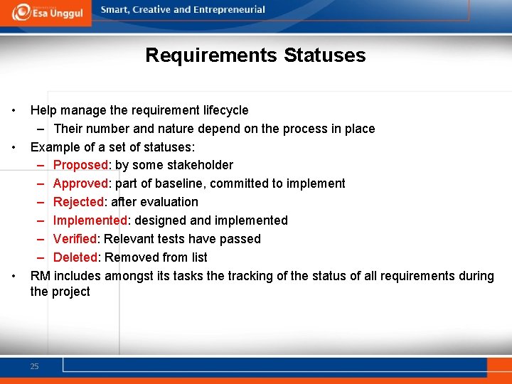 Requirements Statuses • • • Help manage the requirement lifecycle – Their number and