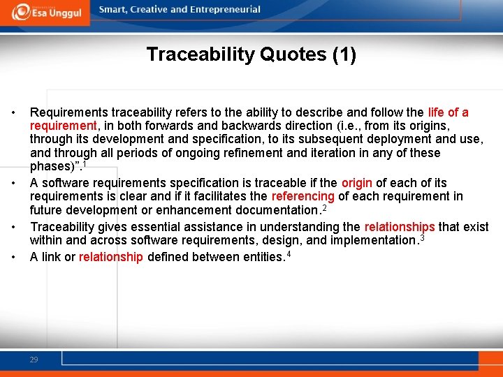 Traceability Quotes (1) • • Requirements traceability refers to the ability to describe and