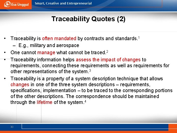 Traceability Quotes (2) • Traceability is often mandated by contracts and standards. 1 –