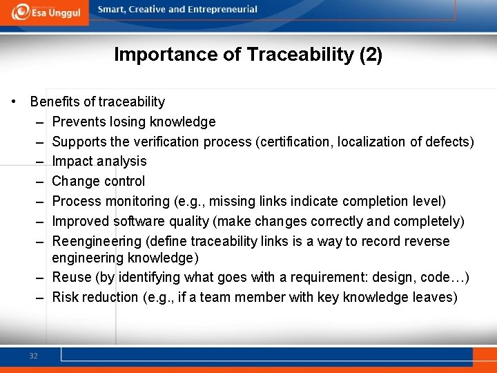 Importance of Traceability (2) • Benefits of traceability – Prevents losing knowledge – Supports