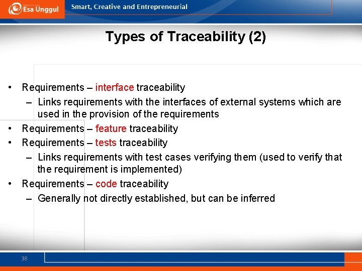 Types of Traceability (2) • Requirements – interface traceability – Links requirements with the