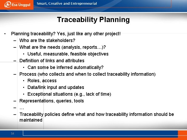 Traceability Planning • Planning traceability? Yes, just like any other project! – Who are