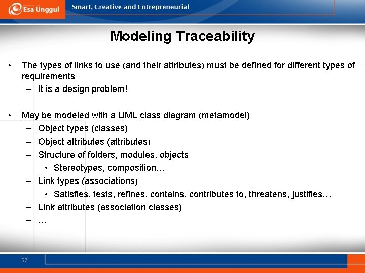 Modeling Traceability • The types of links to use (and their attributes) must be