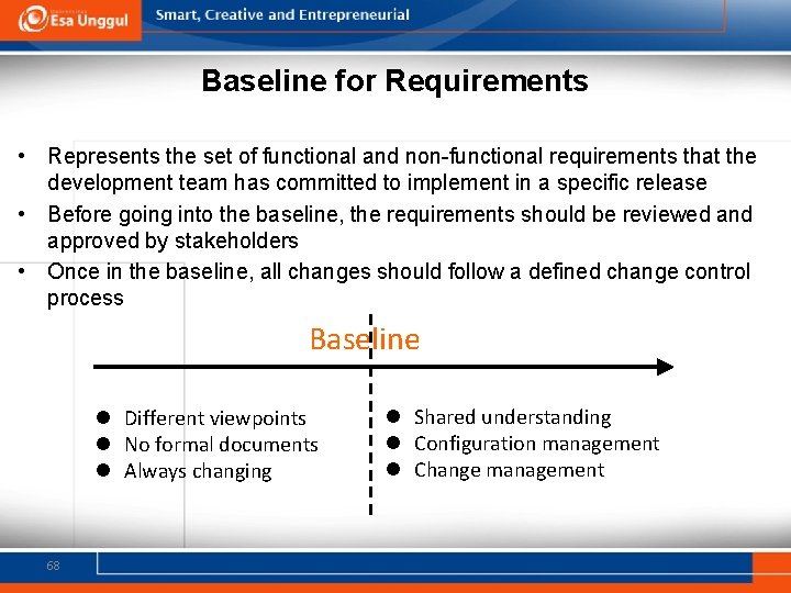 Baseline for Requirements • Represents the set of functional and non-functional requirements that the