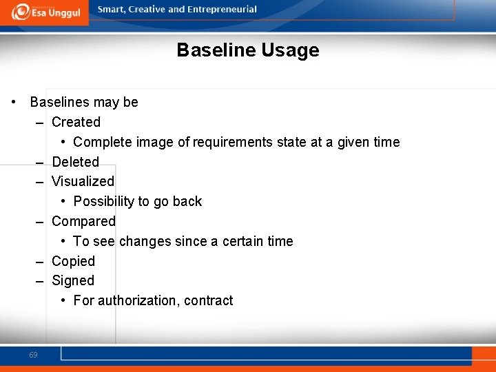 Baseline Usage • Baselines may be – Created • Complete image of requirements state