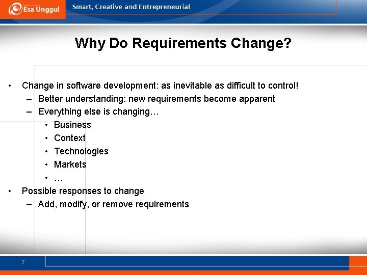 Why Do Requirements Change? • • Change in software development: as inevitable as difficult