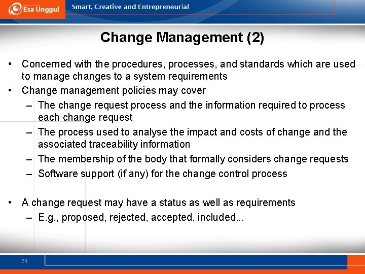 Change Management (2) • Concerned with the procedures, processes, and standards which are used