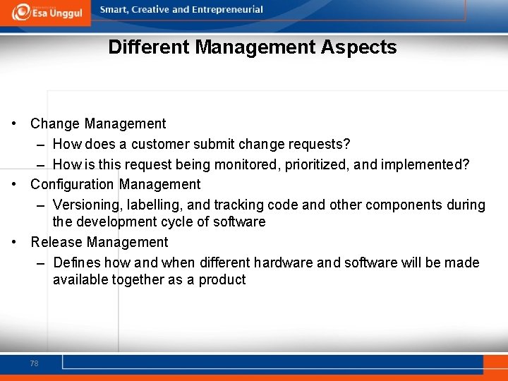 Different Management Aspects • Change Management – How does a customer submit change requests?