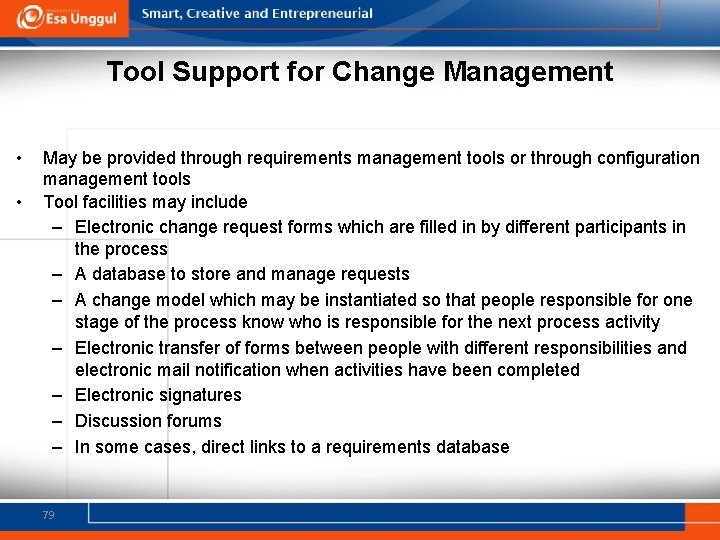 Tool Support for Change Management • • May be provided through requirements management tools