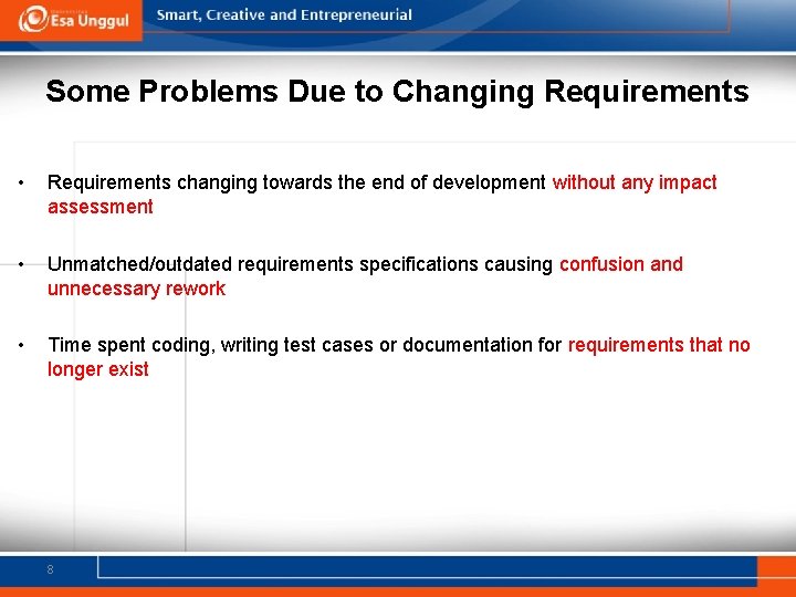 Some Problems Due to Changing Requirements • Requirements changing towards the end of development