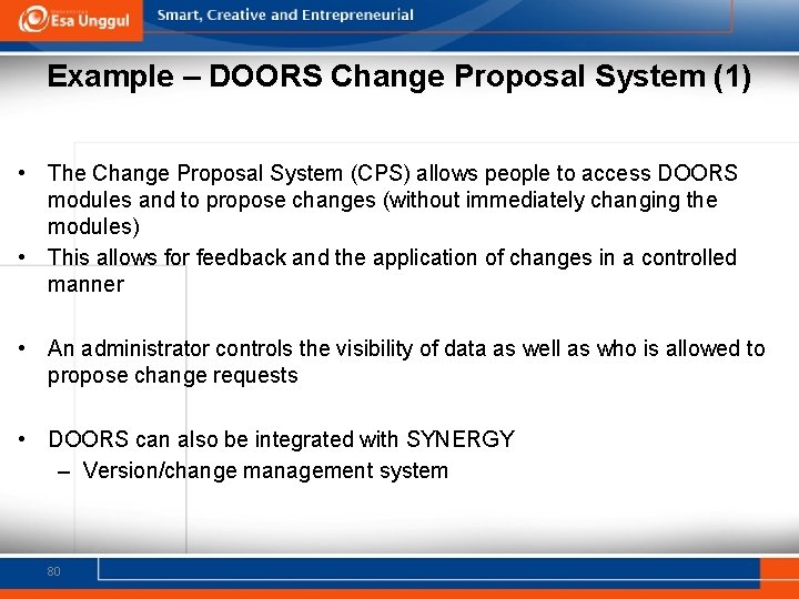 Example – DOORS Change Proposal System (1) • The Change Proposal System (CPS) allows