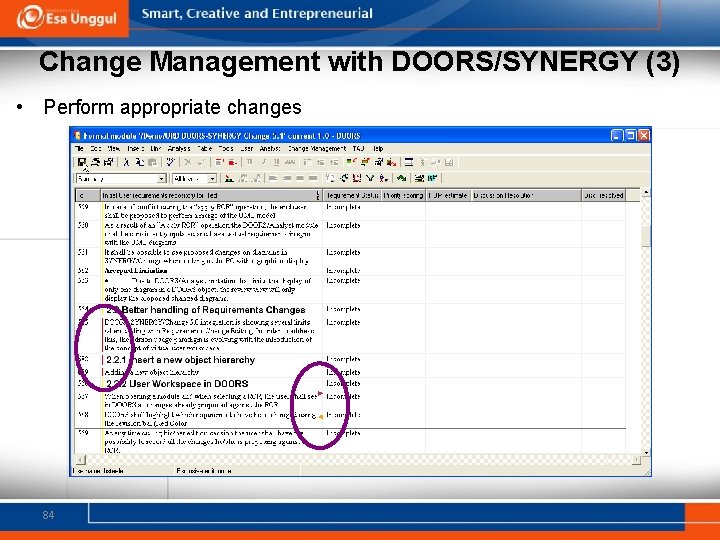 Change Management with DOORS/SYNERGY (3) • Perform appropriate changes 84 