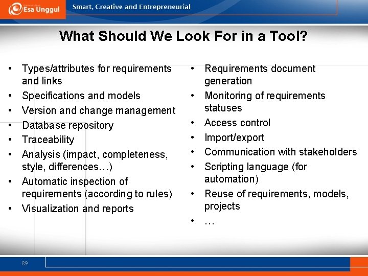 What Should We Look For in a Tool? • Types/attributes for requirements and links