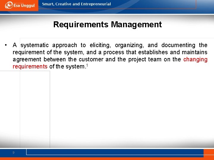 Requirements Management • A systematic approach to eliciting, organizing, and documenting the requirement of