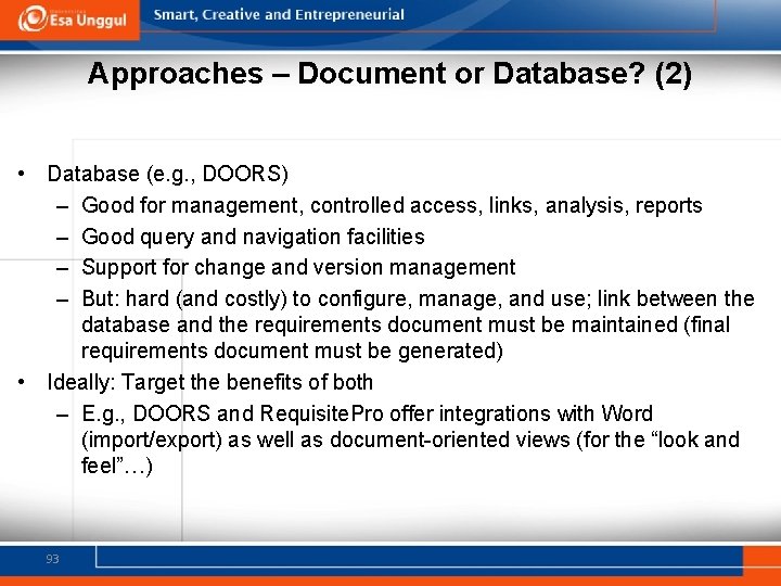 Approaches – Document or Database? (2) • Database (e. g. , DOORS) – Good