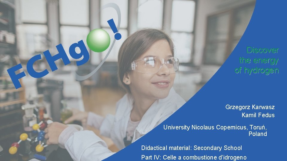 Discover the energy of hydrogen Grzegorz Karwasz Kamil Fedus University Nicolaus Copernicus, Toruń, Poland