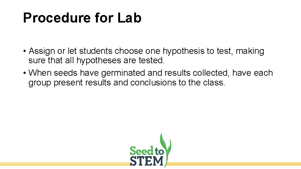 Procedure for Lab • Assign or let students choose one hypothesis to test, making