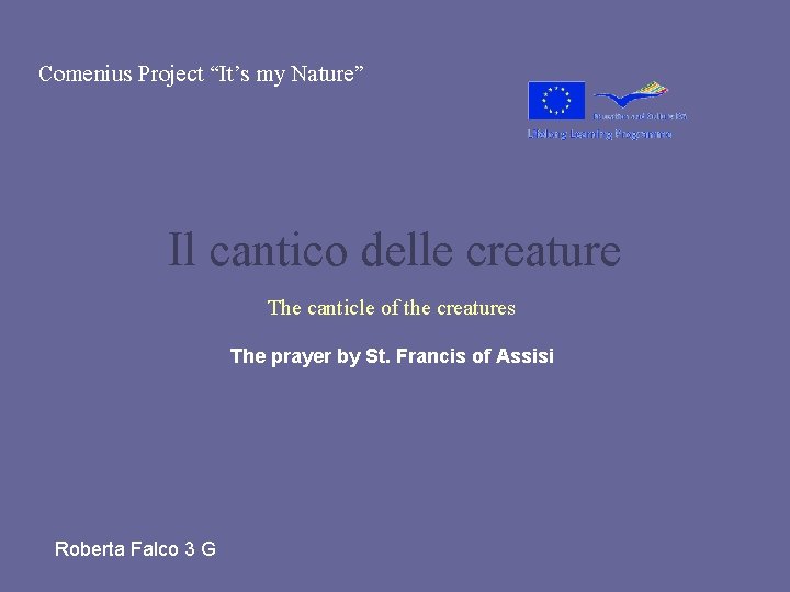 Comenius Project “It’s my Nature” Il cantico delle creature The canticle of the creatures