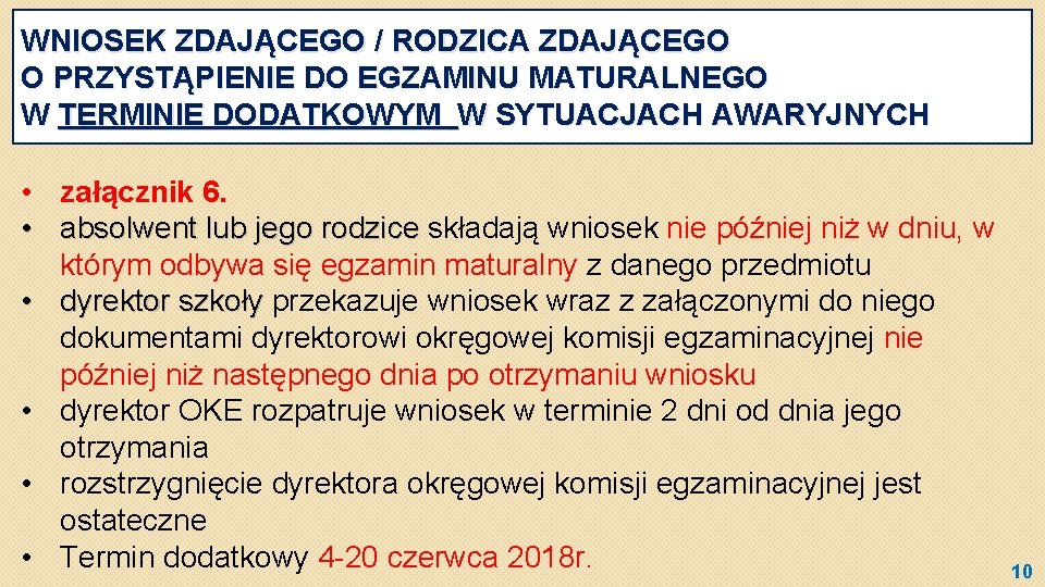 WNIOSEK ZDAJĄCEGO / RODZICA ZDAJĄCEGO O PRZYSTĄPIENIE DO EGZAMINU MATURALNEGO W TERMINIE DODATKOWYM W