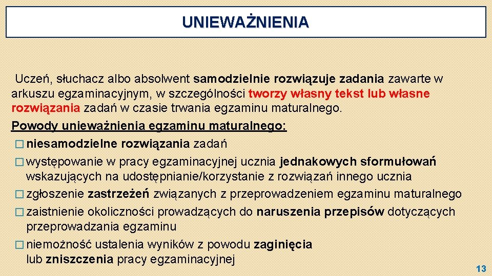 UNIEWAŻNIENIA Uczeń, słuchacz albo absolwent samodzielnie rozwiązuje zadania zawarte w arkuszu egzaminacyjnym, w szczególności
