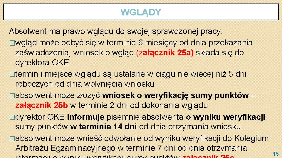 WGLĄDY Absolwent ma prawo wglądu do swojej sprawdzonej pracy. �wgląd może odbyć się w