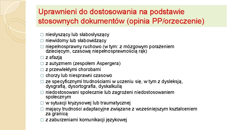 Uprawnieni do dostosowania na podstawie stosownych dokumentów (opinia PP/orzeczenie) niesłyszący lub słabosłyszący � niewidomy
