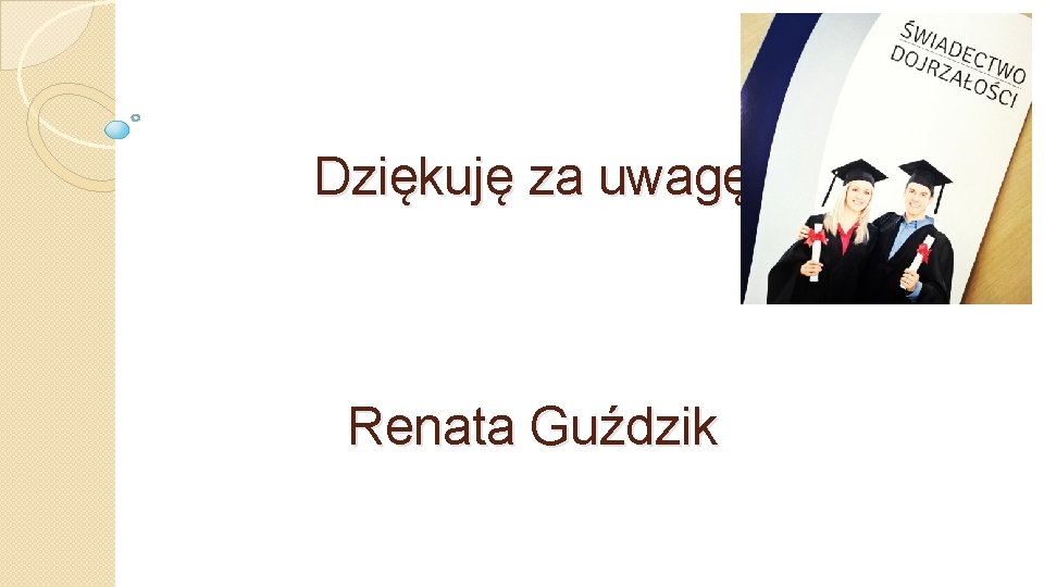 Dziękuję za uwagę Renata Guździk 