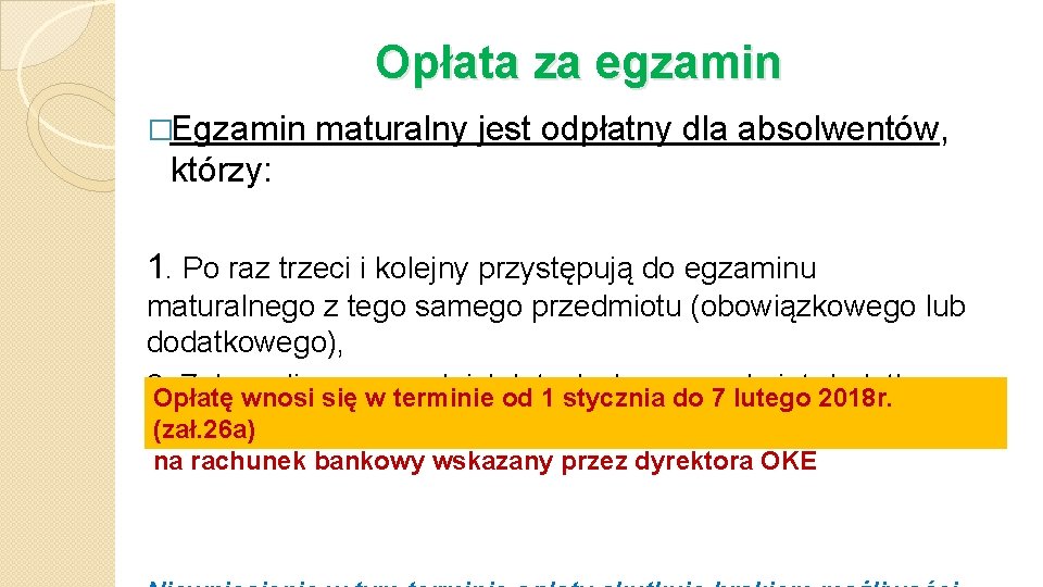 Opłata za egzamin �Egzamin maturalny jest odpłatny dla absolwentów, którzy: 1. Po raz trzeci