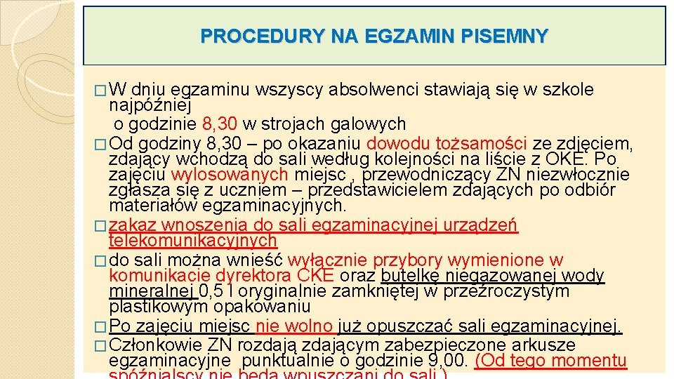 PROCEDURY NA EGZAMIN PISEMNY Rozpoczęcie egzaminu pisemnego �W dniu egzaminu wszyscy absolwenci stawiają się