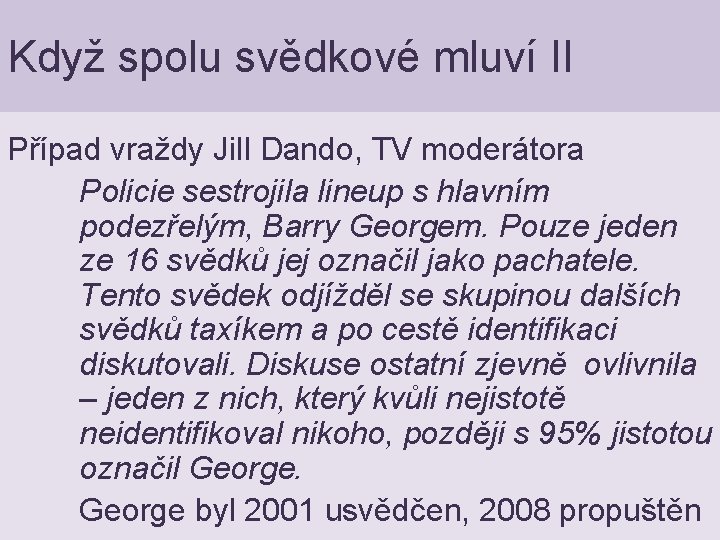 Když spolu svědkové mluví II Případ vraždy Jill Dando, TV moderátora Policie sestrojila lineup