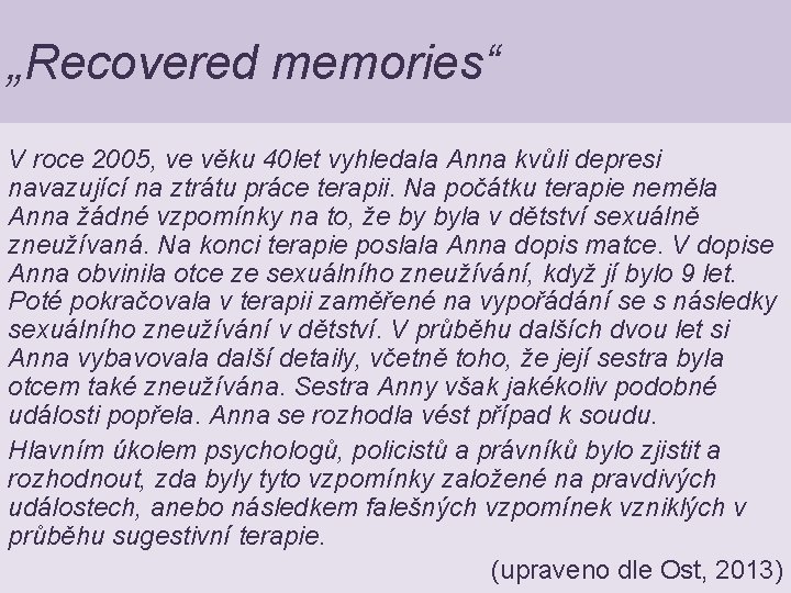 „Recovered memories“ V roce 2005, ve věku 40 let vyhledala Anna kvůli depresi navazující