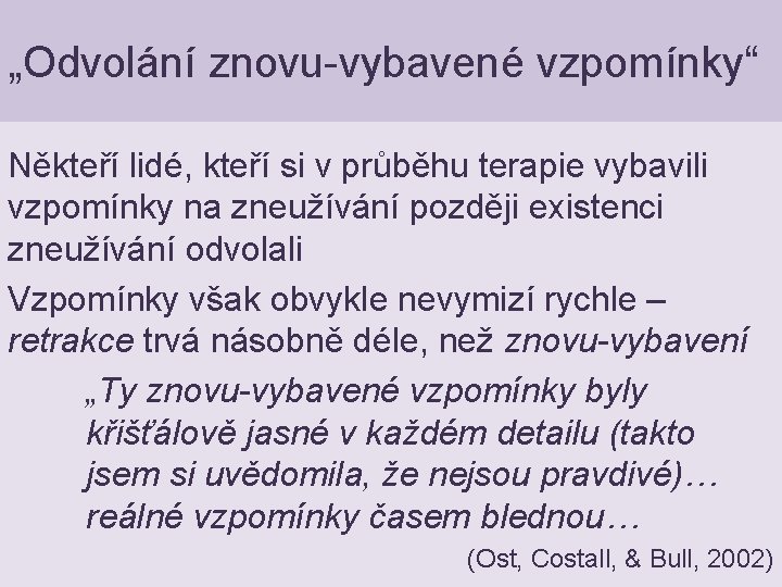 „Odvolání znovu-vybavené vzpomínky“ Někteří lidé, kteří si v průběhu terapie vybavili vzpomínky na zneužívání