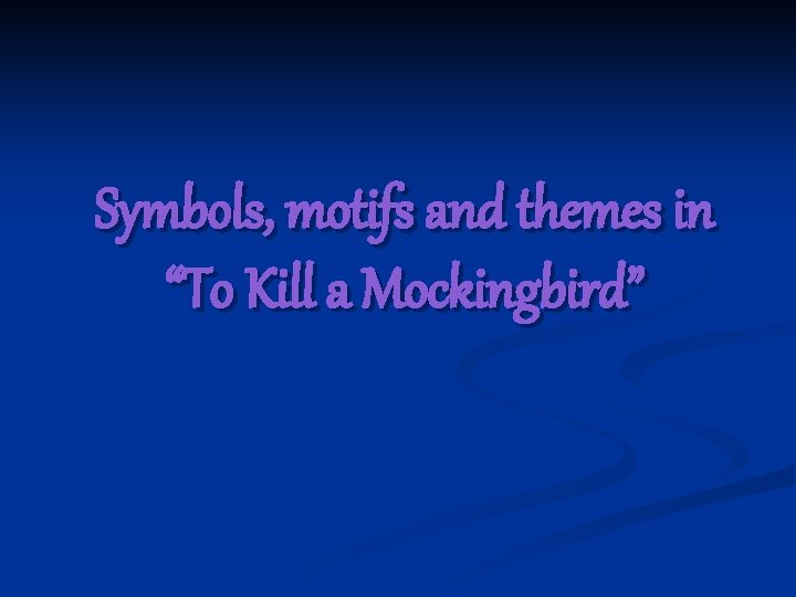 Symbols, motifs and themes in “To Kill a Mockingbird” 