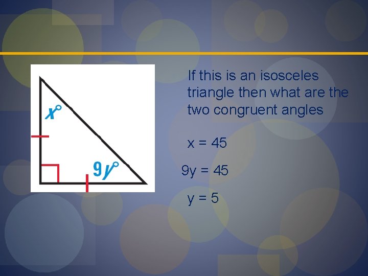 If this is an isosceles triangle then what are the two congruent angles x