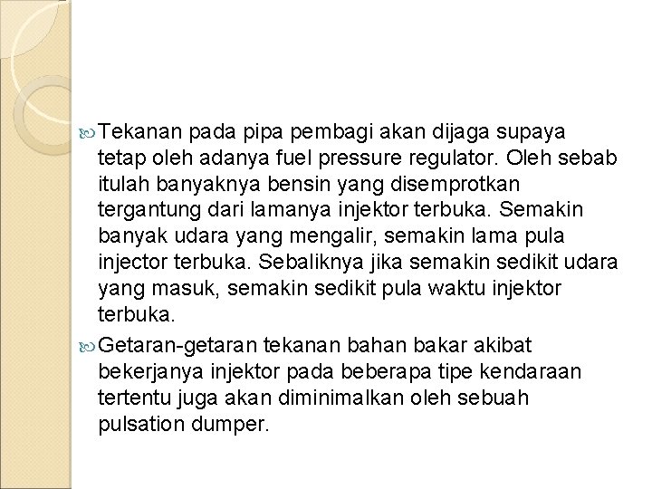  Tekanan pada pipa pembagi akan dijaga supaya tetap oleh adanya fuel pressure regulator.