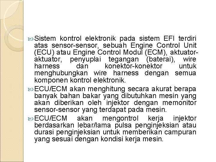  Sistem kontrol elektronik pada sistem EFI terdiri atas sensor-sensor, sebuah Engine Control Unit