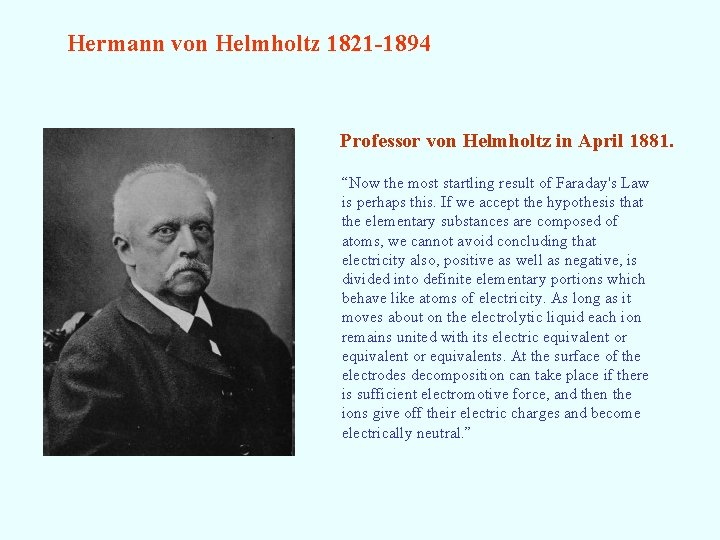 Hermann von Helmholtz 1821 -1894 Professor von Helmholtz in April 1881. “Now the most