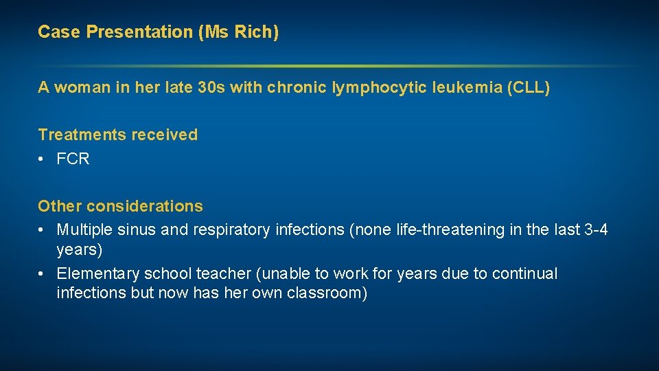 Case Presentation (Ms Rich) A woman in her late 30 s with chronic lymphocytic