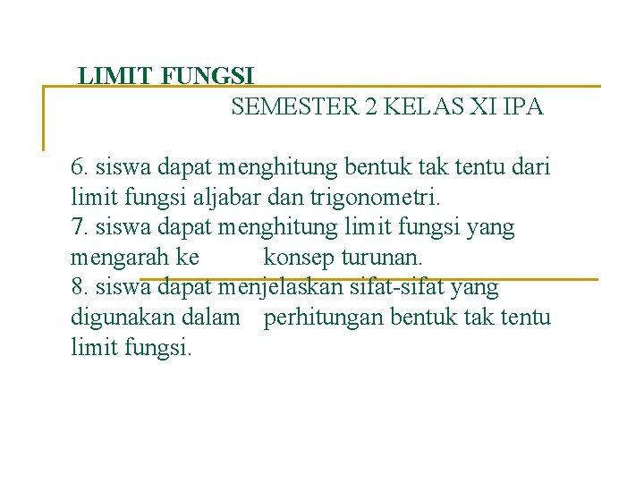 LIMIT FUNGSI SEMESTER 2 KELAS XI IPA 6. siswa dapat menghitung bentuk tak tentu